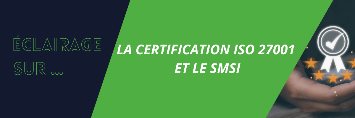 Certification ISO 27001 et implémentation du SMSI : guide et conseils